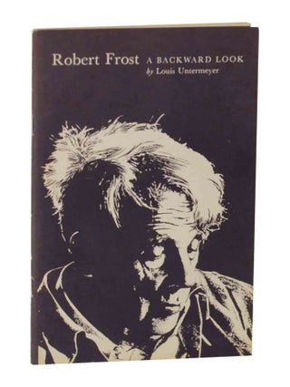 Item #128493 Robert Frost: A Backward Lock. Louis UNTERMEYER