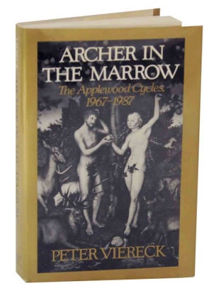 Item #128501 Archer in the Marrow: The Applewood Cycles of 1967-1987. Peter VIERECK