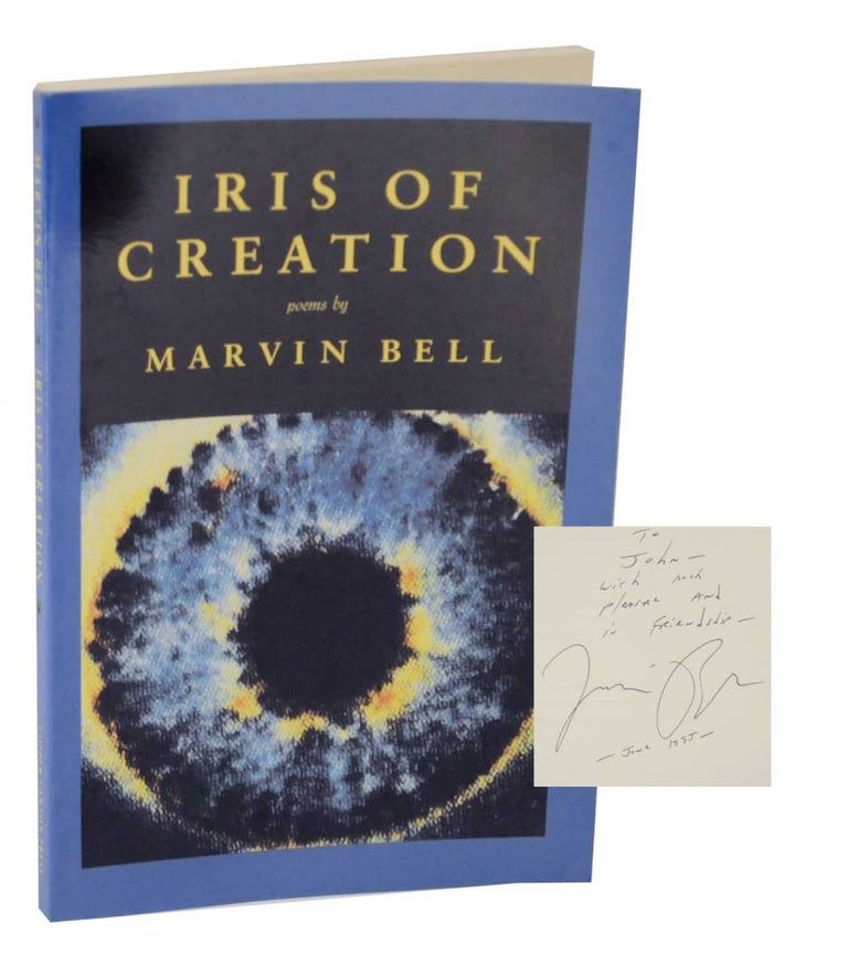 Item #128588 Iris of Creation (Signed First Edition). Marvin BELL.
