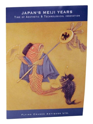 Item #129046 Japan's Meiji Years: Time of Aesthetic & Technological Innovation