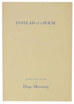 Item #129284 Instead of a Poem: Excerpts from a Journal (Signed Limited Edition). Hugo MANNING