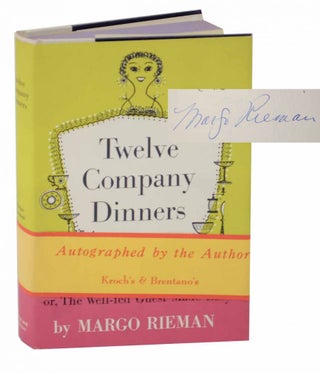 Item #129306 Twelve Company Dinners or The Well-Fed Guest Made Easy (Signed First Edition)....