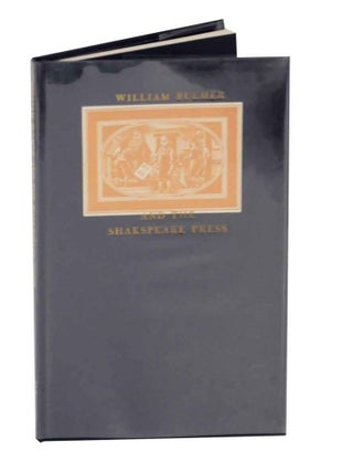 Item #129530 William Bulmer and the Shakespeare Press: A Biography of William Bulmer from 'A...