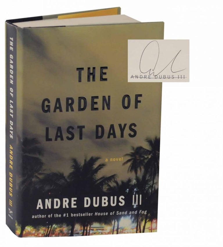 Item #129705 The Garden of Last Days (Signed First Edition). Andre DUBUS III.