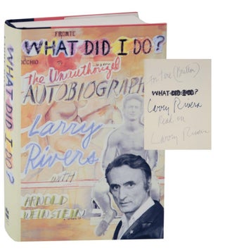 Item #129744 What Did I Do? (Signed First Edition). Larry RIVERS, Arnold Weinstein