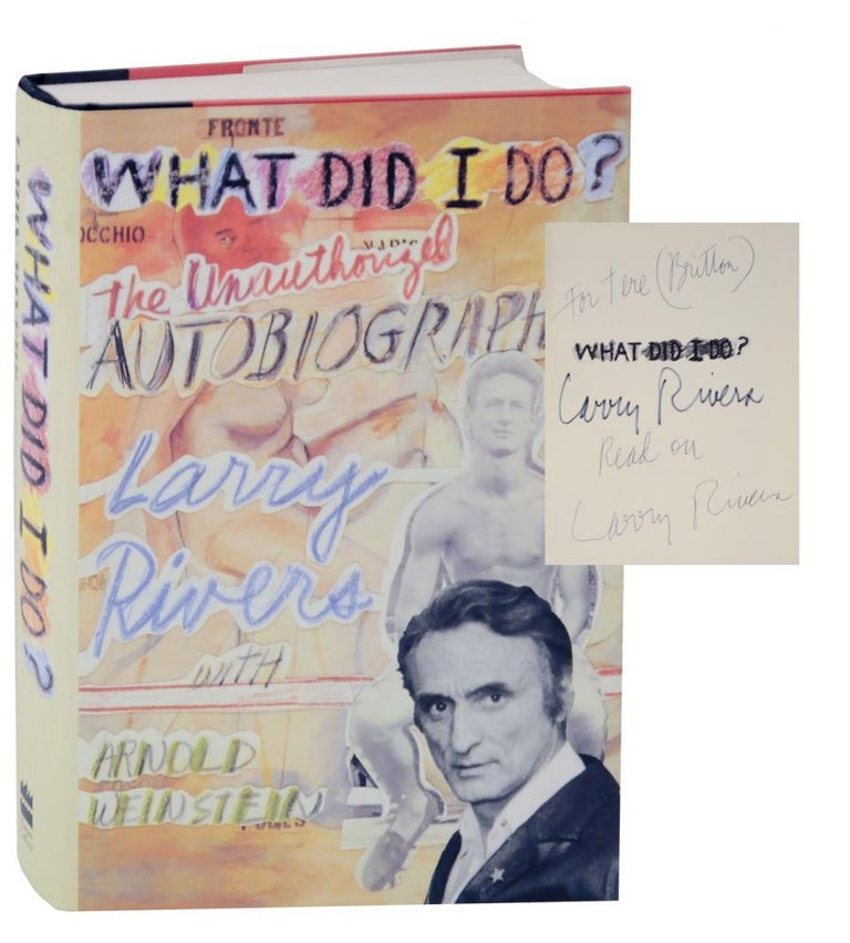 Item #129744 What Did I Do? (Signed First Edition). Larry RIVERS, Arnold Weinstein.