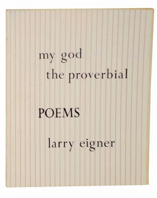 Item #129920 My God The Proverbial 42 Poems & 2 Prose Pieces. Larry EIGNER