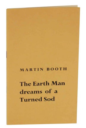 Item #130069 The Earth Man Dreams of a Turned Sod. Martin BOOTH