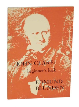 Item #130082 John Clare: Beginner's Luck. Edmund BLUNDEN