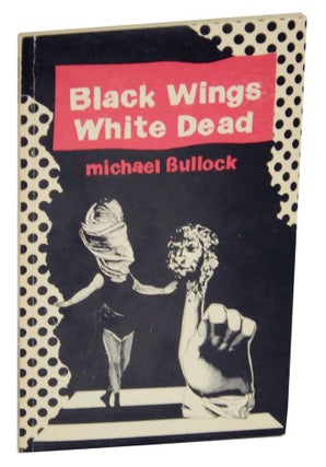 Item #130122 Black Wings White Dead. Michael BULLOCK