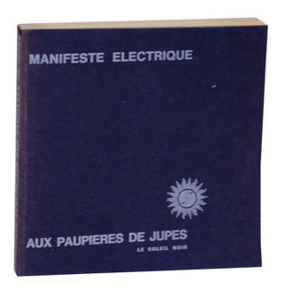 Item #130160 Manifeste électrique aux paupières de Jupes. Zeno BIANU, Alain Prique,...