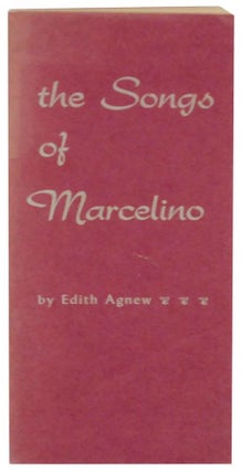Item #130253 The Songs of Marcelino. Edith AGNEW