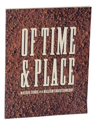 Item #130295 Of Time and Place: Walker Evans and William Christenberry. Thomas W. - Walker...