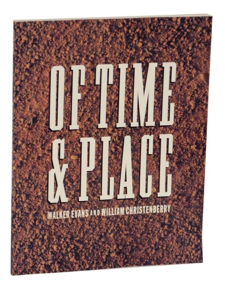 Item #130295 Of Time and Place: Walker Evans and William Christenberry. Thomas W. - Walker Evans SOUTHALL, William Christenberry.