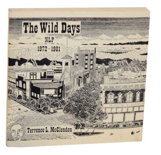Item #130312 The Wild Days: NLP 1972 to 1982. Terrence L. McCLENDON