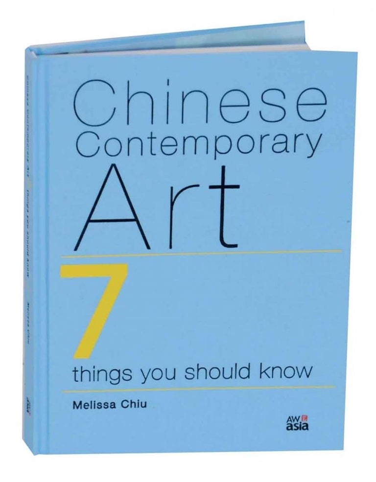Item #130366 Chinese Contemporary Art: 7 Things You Should Know. Melissa CHIU.