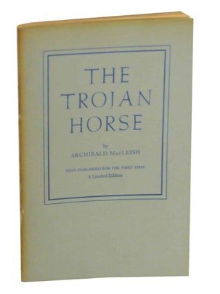 Item #130515 The Trojan Horse. Archibald MACLEISH