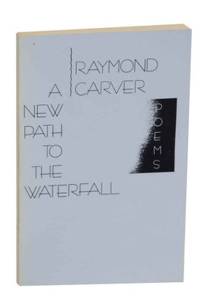 Item #130688 A New Path To The Waterfall (Uncorrected Proof). Raymond CARVER