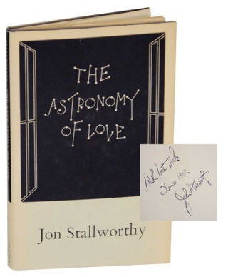 Item #130782 The Astronomy of Love (Signed First Edition). Jon STALLWORTHY