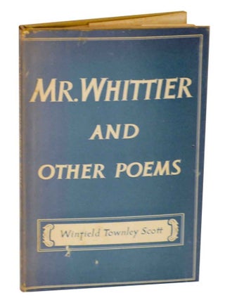 Item #130806 Mr. Whittier and Other Poems. Winfield Townley SCOTT