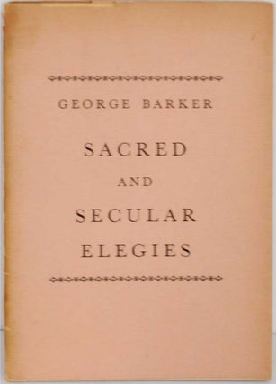 Item #130826 Sacred and Secular Elegies. George BARKER