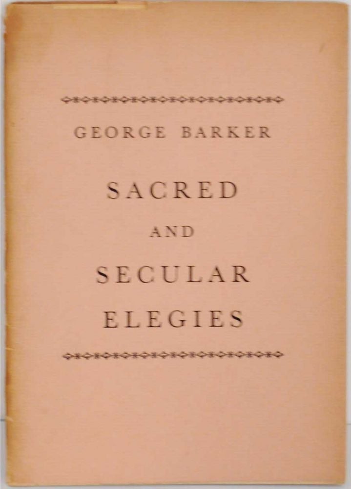 Item #130826 Sacred and Secular Elegies. George BARKER.