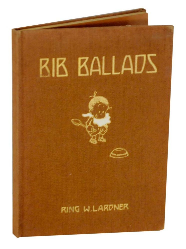 Item #130894 Bib Ballads. Ring W. LARDNER.