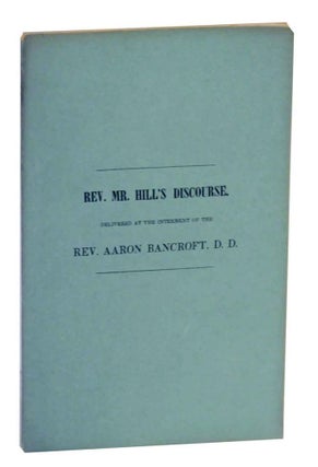 Item #131061 A Discourse on the Life and Character of the Rev. Aaron Bancroft, D.D. Senior...