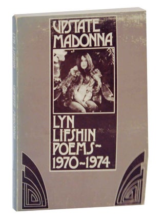 Item #131068 Upstate Madonna: Poems 1970-1974. Lyn LIFSHIN