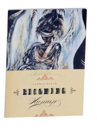 Item #131509 Cathie Bleck: Becoming Human. Cathie BLECK