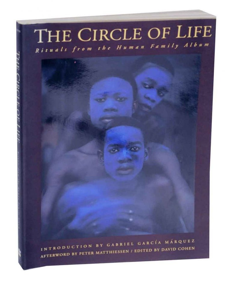 Item #131562 The Circle of Life: Rituals From the Human Family Album. David COHEN, Peter Matthiessen Gabriel Garcia Marquez, Arthur Davidson.