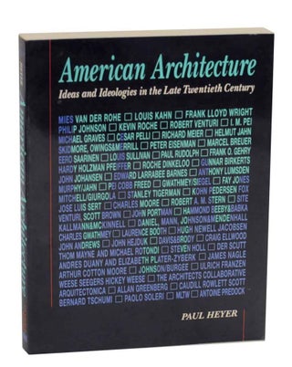 Item #131567 American Architecture: Ideas and Idelogies in the Late Twentieth Century. Paul...