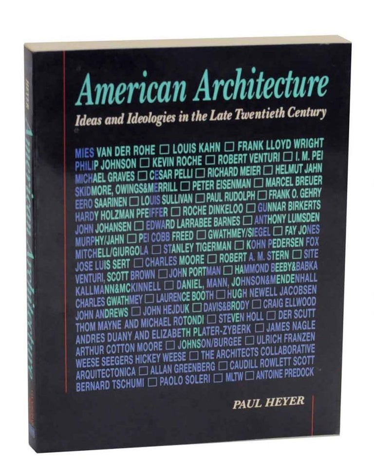 Item #131567 American Architecture: Ideas and Idelogies in the Late Twentieth Century. Paul HEYER.