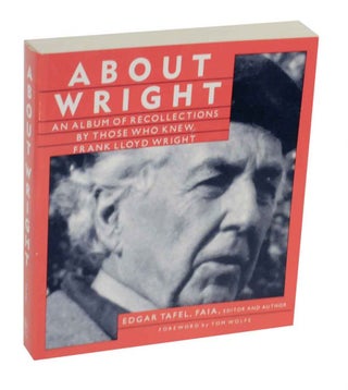 Item #131568 About Wright: An Album of Recollections By Those Who Knew Frank Lloyd Wright....