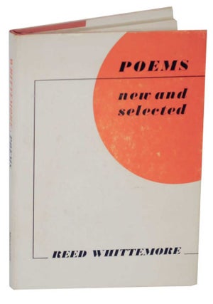 Item #131890 Poems New and Selected. Reed WHITTEMORE