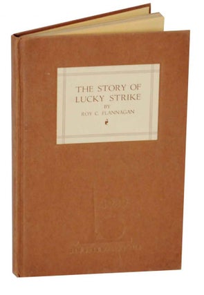 Item #131989 The Story of Lucky Strike. Roy C. FLANNAGAN