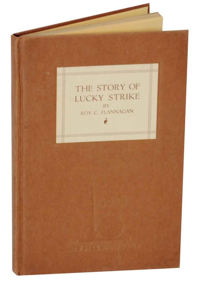 Item #131989 The Story of Lucky Strike. Roy C. FLANNAGAN.