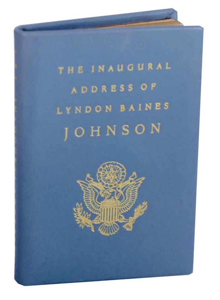 Item #132030 The Inaugural Address of Lyndon Baines Johnson, President of the United States, Delivered at the Capitol, Washington Janaury 20, 1965. Lyndon Baines JOHNSON.