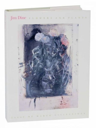 Item #132231 Jim Dine: Flowers and Plants. Marco - Jim Dine LIVINGSTONE