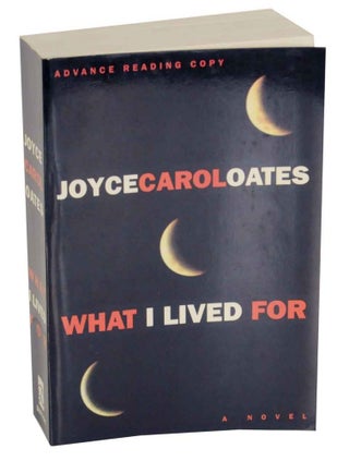 Item #132394 What I Lived For. Joyce Carol OATES