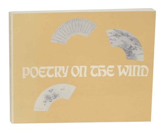 Item #132434 Poetry on the Wind: The Art of Chinese Folding Fans from the Ming and Ch'ing...