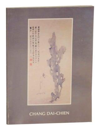 Item #132438 An Exhibition of Chinese Paintings by Chang Dai-Chien 1899-1983. Chang...