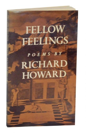 Item #132845 Fellow Feelings. Richard HOWARD