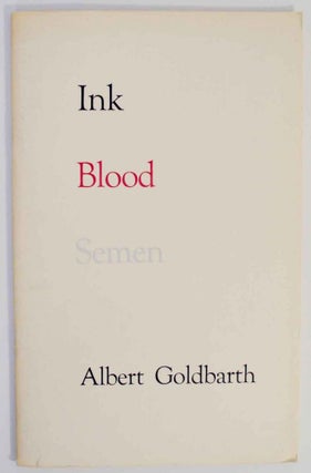 Item #132874 Ink Blood Semen. Albert GOLDBARTH
