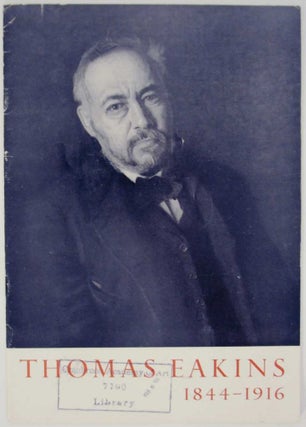 Item #133504 Thomas Eakins 1844-1916 - Exhibition of Paintings and Sculpture. Thomas EAKINS