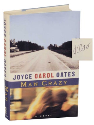Item #134007 Man Crazy (Signed First Edition). Joyce Carol OATES