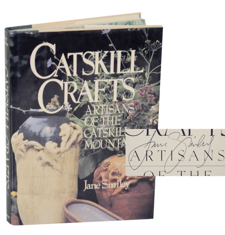 Item #134047 Catskill Crafts: Artisans of the Catskill Mountains (Signed First Edition). Jane SMILEY.