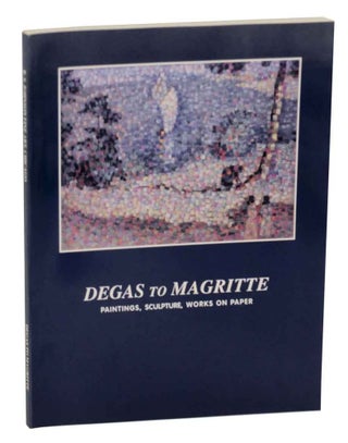 Item #134295 Degas to Magritte: Paintings, Sculpture, Works on Paper