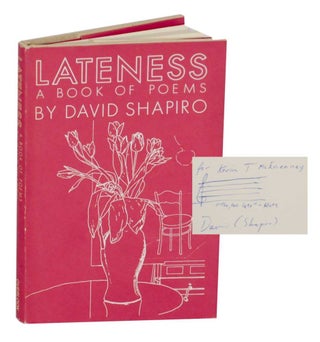 Item #134333 Lateness: A Book of Poems (Signed First Edition). David SHAPIRO
