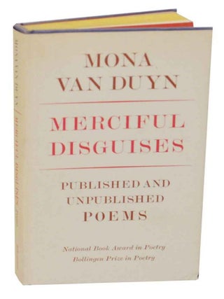 Item #134425 Merciful Disguises: Published and Unpublished Poems. Mona VAN DUYN